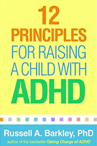12 Principles for Raising a Child with ADHD.